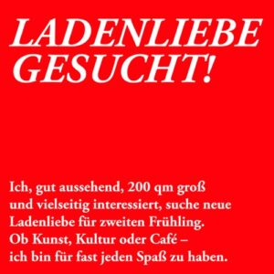 Text für eine Schaufensterwerbung "Ladenliebe gesucht!"