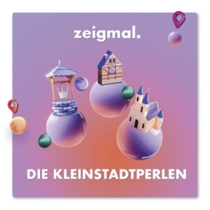 Stilisiertes Bild mit drei 3D-Illustrationen: ein Brunnen, ein Fachwerkhaus und eine Kirche, die auf lilafarbenen Kugeln schweben. Text: „zeigmal. Die Kleinstadtperlen.“